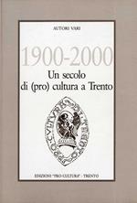 1900-2000: un secolo di (pro) cultura a Trento