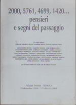 2000, 5761, 4699, 1420... pensieri e segni del passaggio: 25 artisti italiani, tedeschi, olandesi, sloveni, israeliani, turchi, iracheni, egiziani, russi: Alessandra Binini, Claudio Zanini ...: Palazzo Trentini, Trento, 20 dicembre 2000-17 febbraio 2