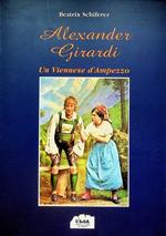 Alexander Girardi: un viennese d'Ampezzo: la vita di un attore, che segnò il periodo aureo dell'operetta viennese con Johann Strauss