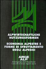 Alpwirtschaftliche Nutzungsformen: Historikertagung in Bellinzona = Economia alpestre e forme di sfruttamento degli alpeggi: convegno storico di Bellinzona: 25.-27. IX. 1996