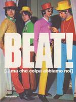 Beat!: [...ma che colpa abbiamo noi]