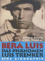 Bera Luis: das Phänomen Luis Trenker: eine Biographie