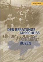 Der Beratungsausschuß für Umsiedlungsgeschädigte Bozen: 1964 bis 1999