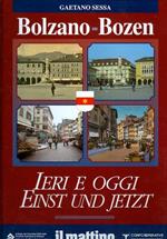 Bolzano: ieri e oggi - Bozen: einst und jetzt