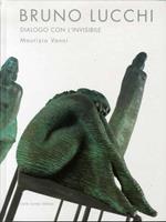 Bruno Lucchi. Dialogo con l'invisibile. Ediz. italiana, inglese e francese