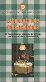 Le buone tavole della tradizione: 370 ristoranti con una vera cucina del territorio, servita con cortesia, ad un giusto prezzo