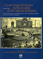 Cent’anni di storia nella realtà dello sport italiano: 1906-2006: dalla Federazione Associazioni Sportive Cattoliche Italiane al Centro Sportivo Italiano