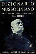 Dizionario mussoliniano: mille affermazioni e definizioni del Duce