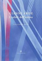 Gianni Arde: i colori dell’anima