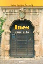 Ines. Una vita