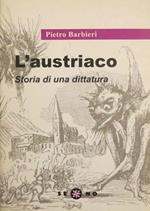 L’austriaco: storia di una dittatura