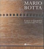 Mario Botta. Luce e gravità. Architetture 1993-2003