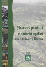 Mestieri perduti e antichi opifici tra l’Astico e il Brenta