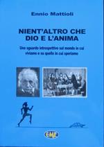 Nient’altro che Dio e l’anima: uno sguardo introspettivo sul mondo in cui viviamo e su quello in cui speriamo