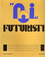 Noi futuristi: opere di Andreoni, Baldessari, Balla, Boccioni, Cangiullo, Carrà, Conti, Corona, Depero, dottori, Fillia, Marchi, Munari, Notte, Prampolini, Rognoni, Russolo, Severini, Sironi, Volt