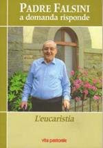 Padre Falsini, a domanda risponde: L’Eucaristia (2000-2008)