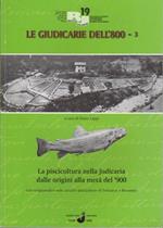 La piscicoltura nella Judicaria dalle origini alla metà del ’900: con un’appendice sulle antiche piscicolture di Predazzo e Rovereto