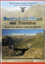 Sentieri sui monti del Trentino: organizzazione, gestione e catasto dei sentieri SAT