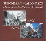 Sezione SAT-Caldonazzo: immagini di 50 anni di attività: 1951-2001