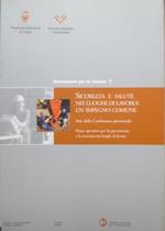 Sicurezza e salute nei luoghi di lavoro: un impegno comune: atti del convegno