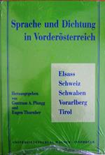 Sprache und Dichtung in Vorderösterreich: Elsass, Schweiz, Schwaben, Vorarlberg, Tirol