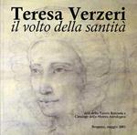 Teresa Verzeri: il volto della santità: tavola rotonda, Bergamo, 18 maggio 2001 Mostra antologica, Bergamo, 18-27 maggio 2001
