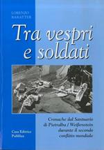 Tra vespri e soldati: cronache dal Santuario di Pietralba-Weissenstein durante il secondo conflitto mondiale