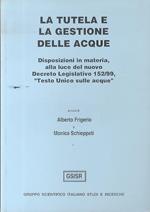 La tutela e la gestione delle acque: disposizioni in materia alla luce del nuovo Decreto legislativo 152/99, Testo unico sulle acque