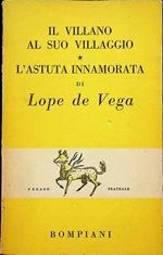 Il villano al suo villaggio - L’astuta innamorata, (La discreta enamorada)