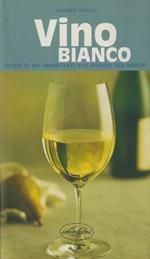 Vino bianco. Ediz. illustrata