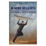 In nome della vita Protagonisti, scoperte e conquiste della medicina nel terzo millennio