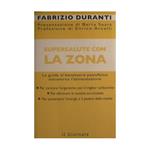 Supersalute con la zona La guida al benessere psicofisico attraverso l'alimentazione