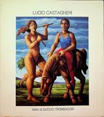 Lucio Castagneri. Catalogo della mostra tenuta a Roma nel 1985