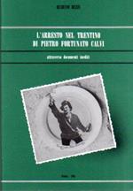 L' arresto nel Trentino di Pietro Fortunato Calvi attraverso documenti inediti