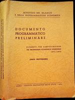 Documento programmatico preliminare: elementi per l’impostazione del programma economico nazionale 1971-1975: 1. Strategia del piano e quadro dello sviluppo 2. Le azioni programmatiche Allegato 2: Programma 1966-1970: obiettivi e risultati Allegat