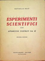 Esperimenti scientifici con apparecchi costruiti da sé. 2. ed. Prefazione di Annibale Tona