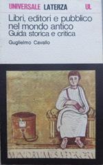 Libri, editori e pubblico nel mondo antico: guida storica e critica. 3. ed. riveduta e corretta. Universale Laterza 315