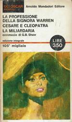 La professione della signora Warren, Cesare e Cleopatra, La miliardaria