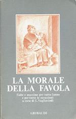 La morale della favola. Fiabe e massime per tutto l'anno e per tutte le occasioni