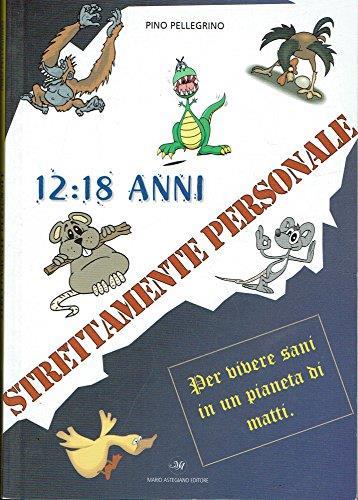 12 -18 anni. Strettamente personale - Pellegrino Pino - copertina