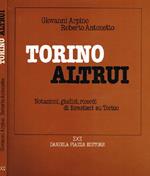 Torino altrui: notazioni, giudizi, ricordi di forestieri su Torino
