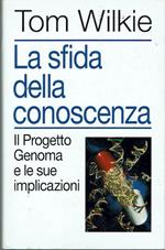 La sfida della conoscenza,il progetto Genoma e le sue implicazioni