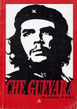 Che Guevara la storia, il mito