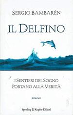 Il DELFINO - I SENTIERI DEL SOGNO PORTANO ALLA VERITà