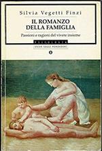 Il romanzo della famiglia. Passioni e ragioni del vivere insieme