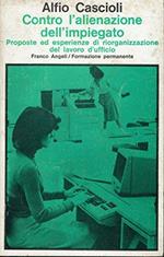 Contro l'alienazione dell'impiegato. Proposte ed esperienze di riorganizzazione del lavoro d'ufficio