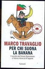 Per chi suona la banana. Il suicidio dell'Unione Brancaleone e l'eterno ritorno di Al Tappone