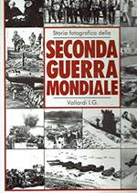 Storia fotografica della seconda guerra mondiale. Ediz. illustrata