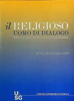 Il religioso, uomo di dialogo: dialogo nella Chiesa e con la Chiesa: 28-31 maggio 2003