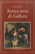 Antica terra di Gallura. Storia, miti e tradizioni autentiche sarde